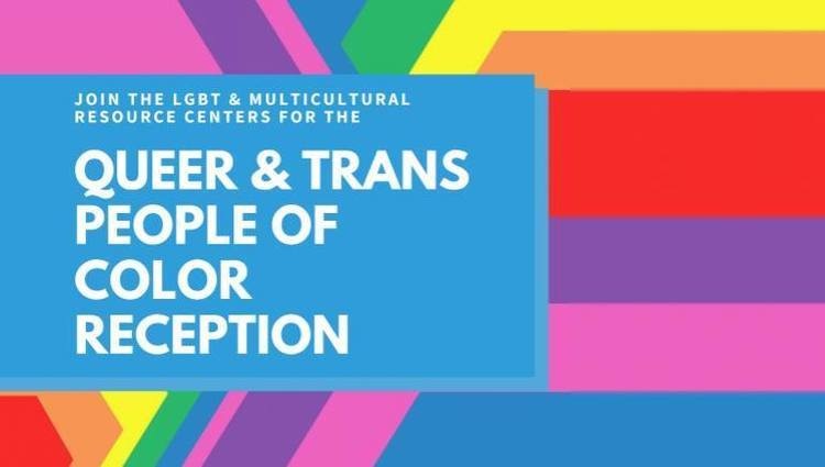 Join the UCSF LGBT and Multicultural Resource Centers for the Queer and Trans People of Color Reception.
